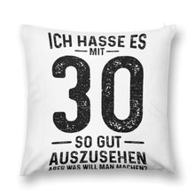 Lade das Bild in den Galerie-Viewer, Kissenbezug Ich Hasse Es Mit 30 So Gut Auszusehen mit Fotos Selbst Gestalten und Bedrucken