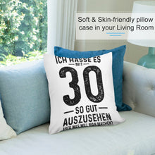 Lade das Bild in den Galerie-Viewer, Kissenbezug Ich Hasse Es Mit 30 So Gut Auszusehen mit Fotos Selbst Gestalten und Bedrucken